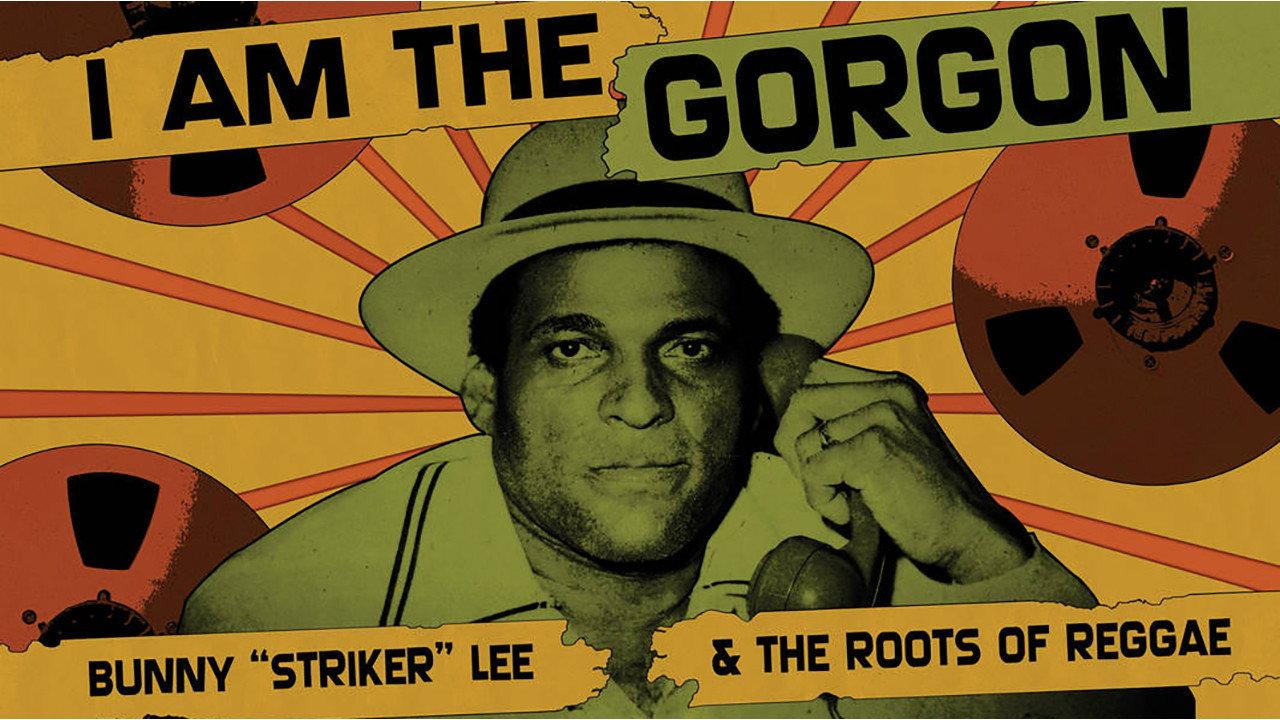 I Am the Gorgon: Bunny 'Striker' Lee and the Roots of Reggae 2013 movie scene