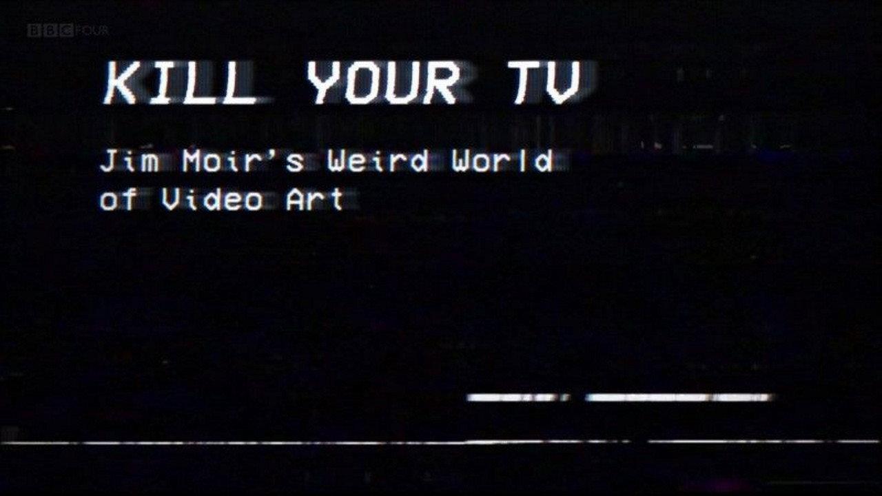 Kill Your TV: Jim Moir’s Weird World of Video Art 2019 movie scene