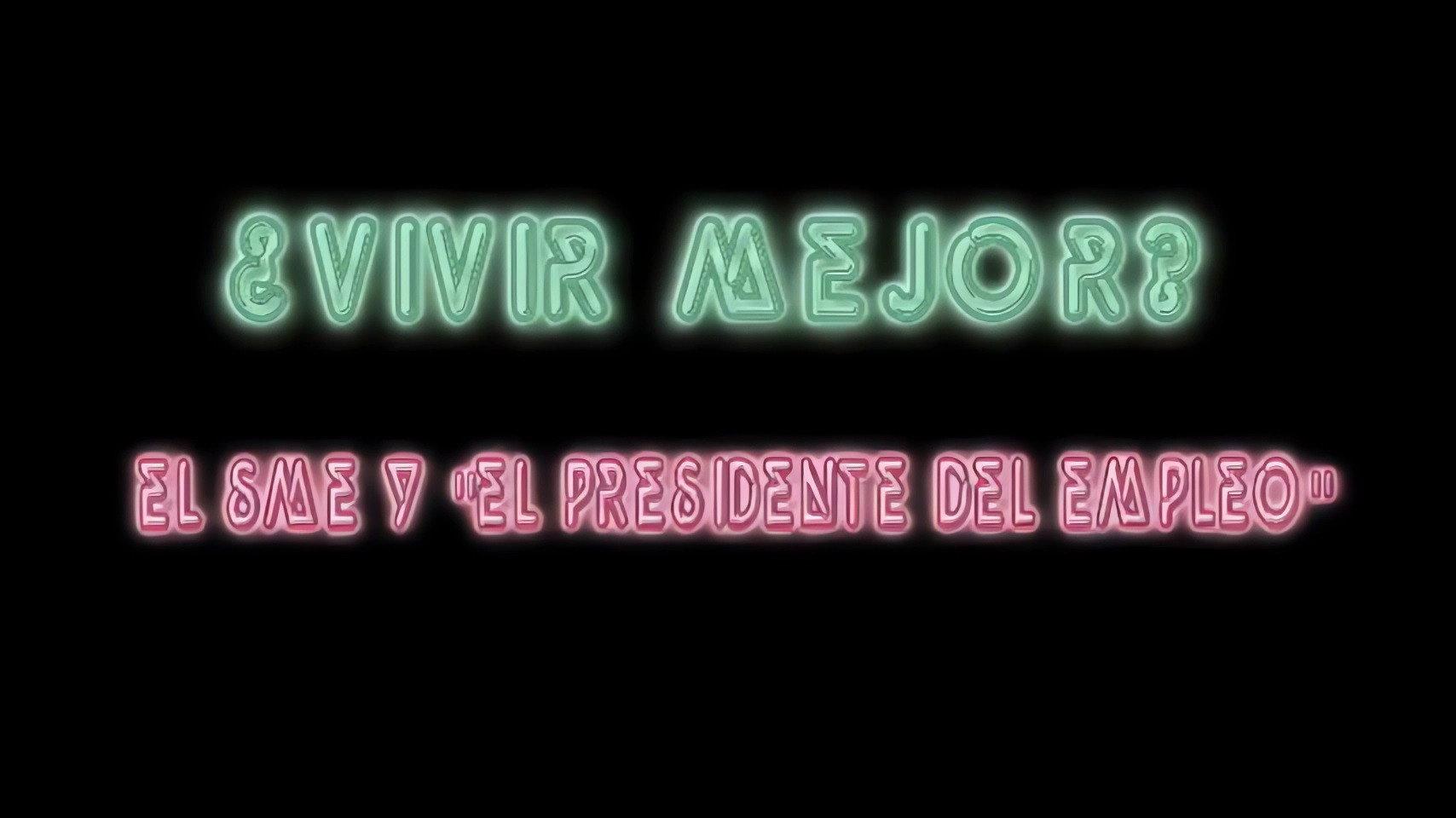 ¿Vivir Mejor? El SME y "el Presidente del empleo" 2010 movie scene