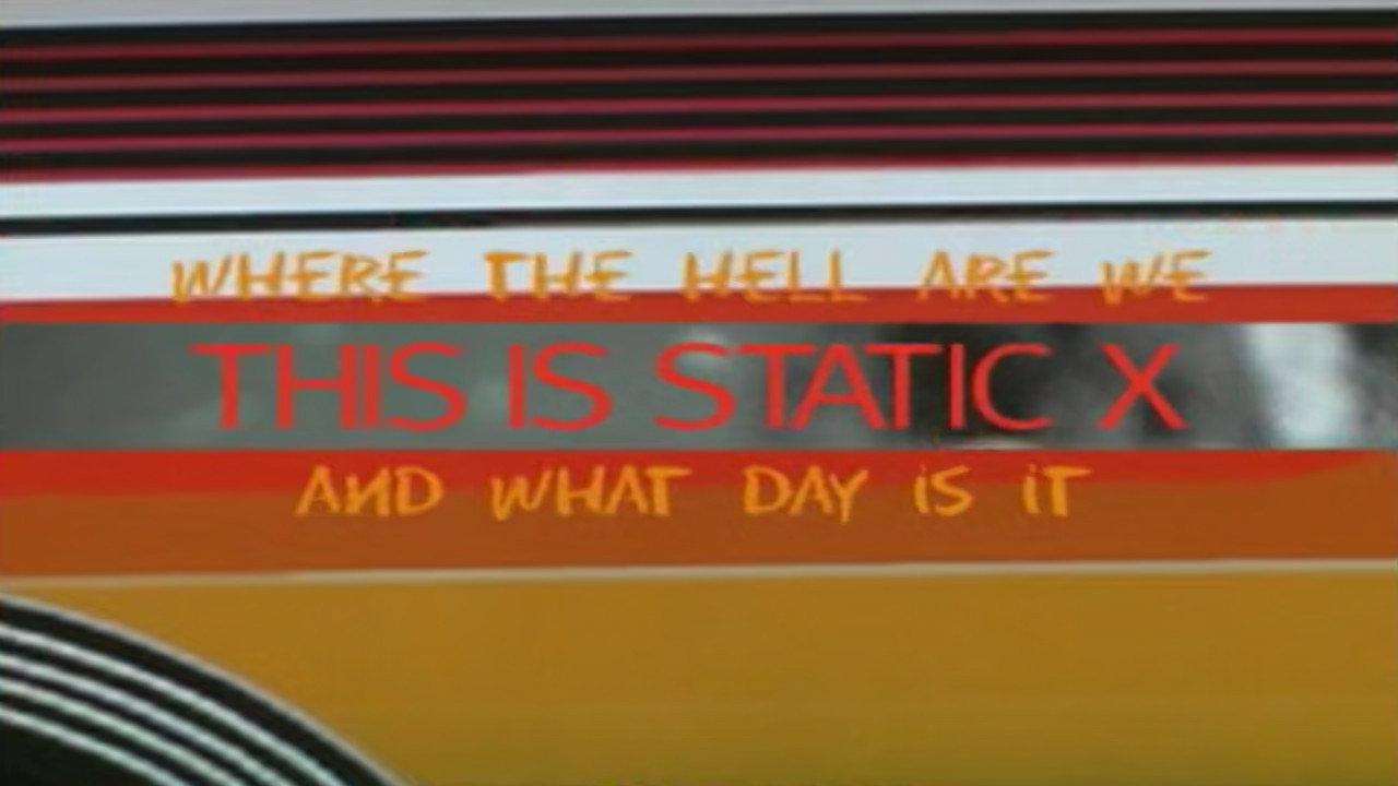 Where the Hell Are We and What Day Is It... This Is Static-X 2001 movie scene