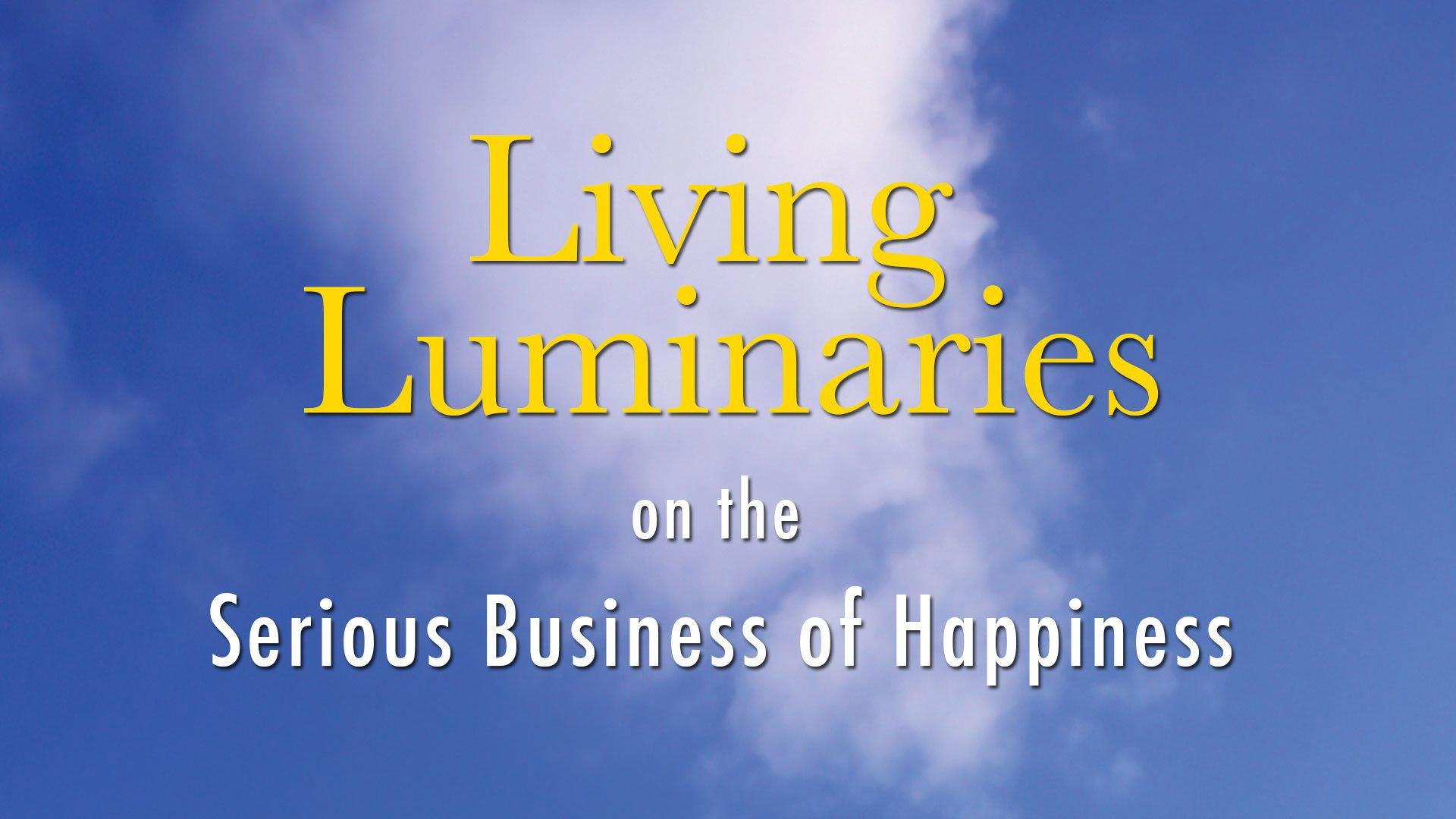 Living Luminaries: On the Serious Business of Happiness movie scene