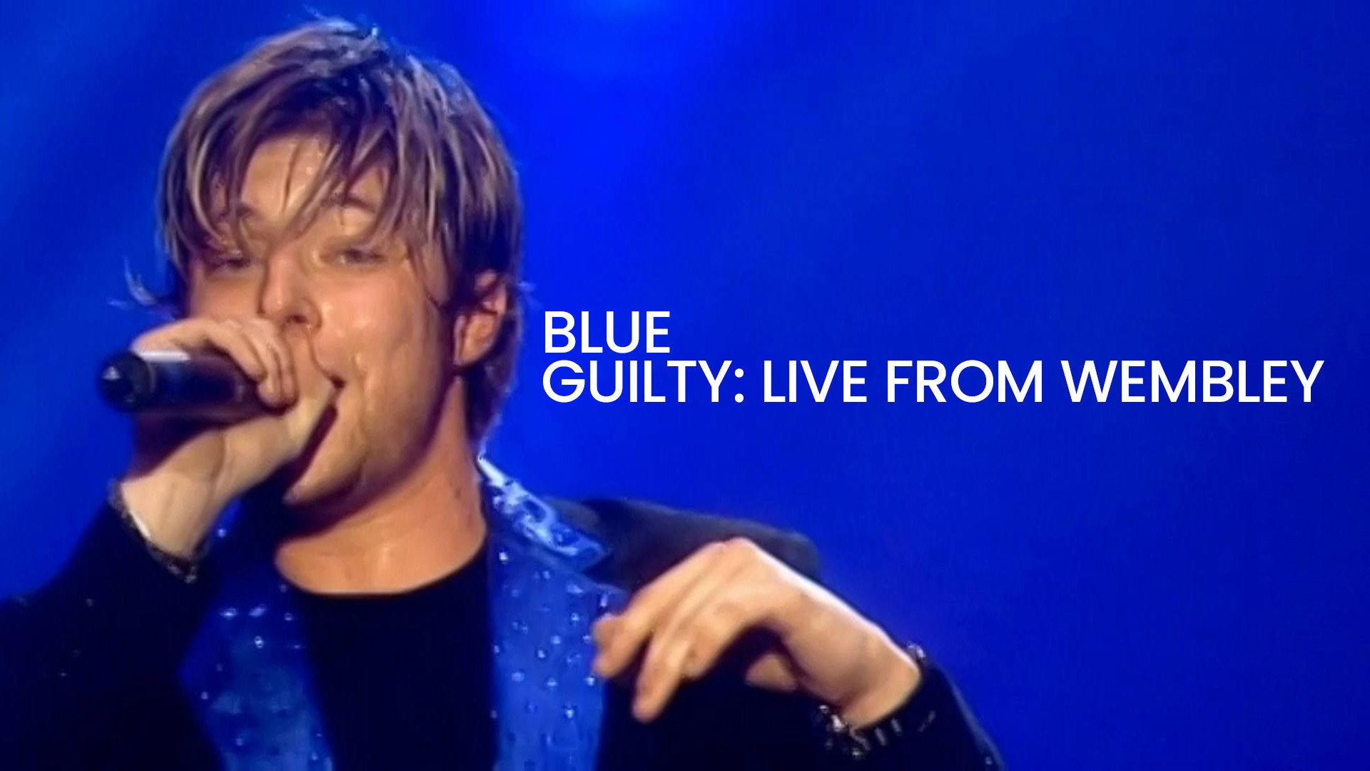 Blue: Guilty - Live From Wembley 2004 movie scene