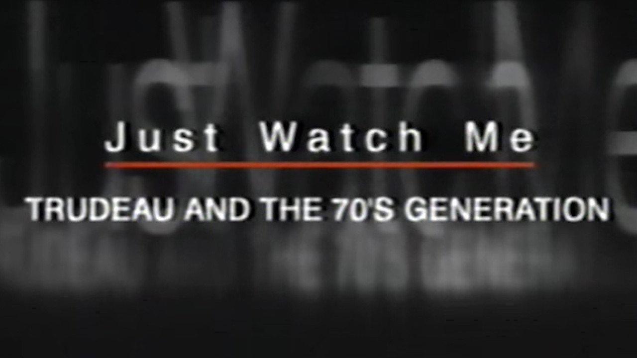 Just Watch Me: Trudeau and the 70's Generation 1999 movie scene