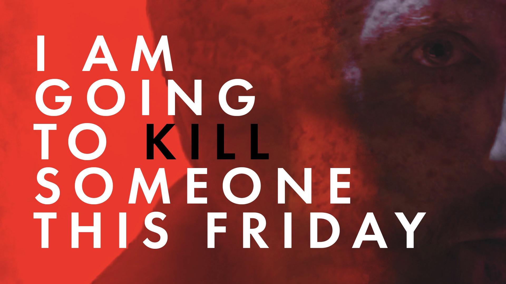 I Am Going to Kill Someone This Friday 2018 movie scene