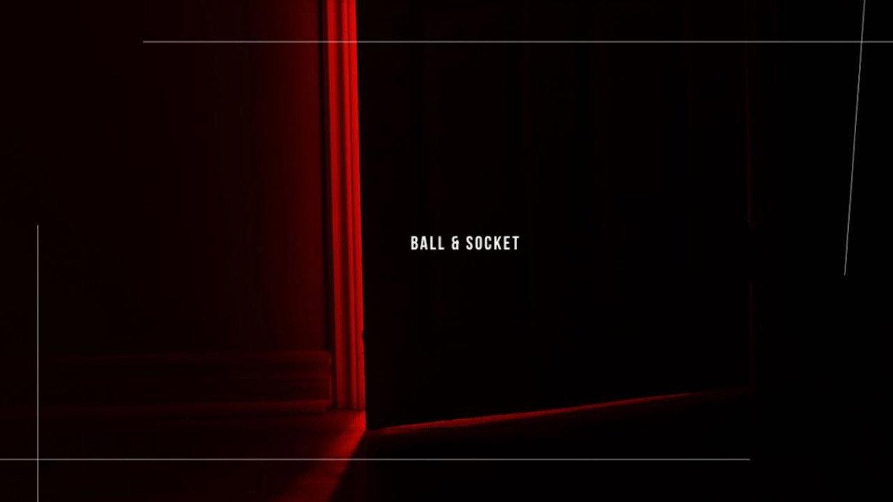 Ball & Socket  movie scene