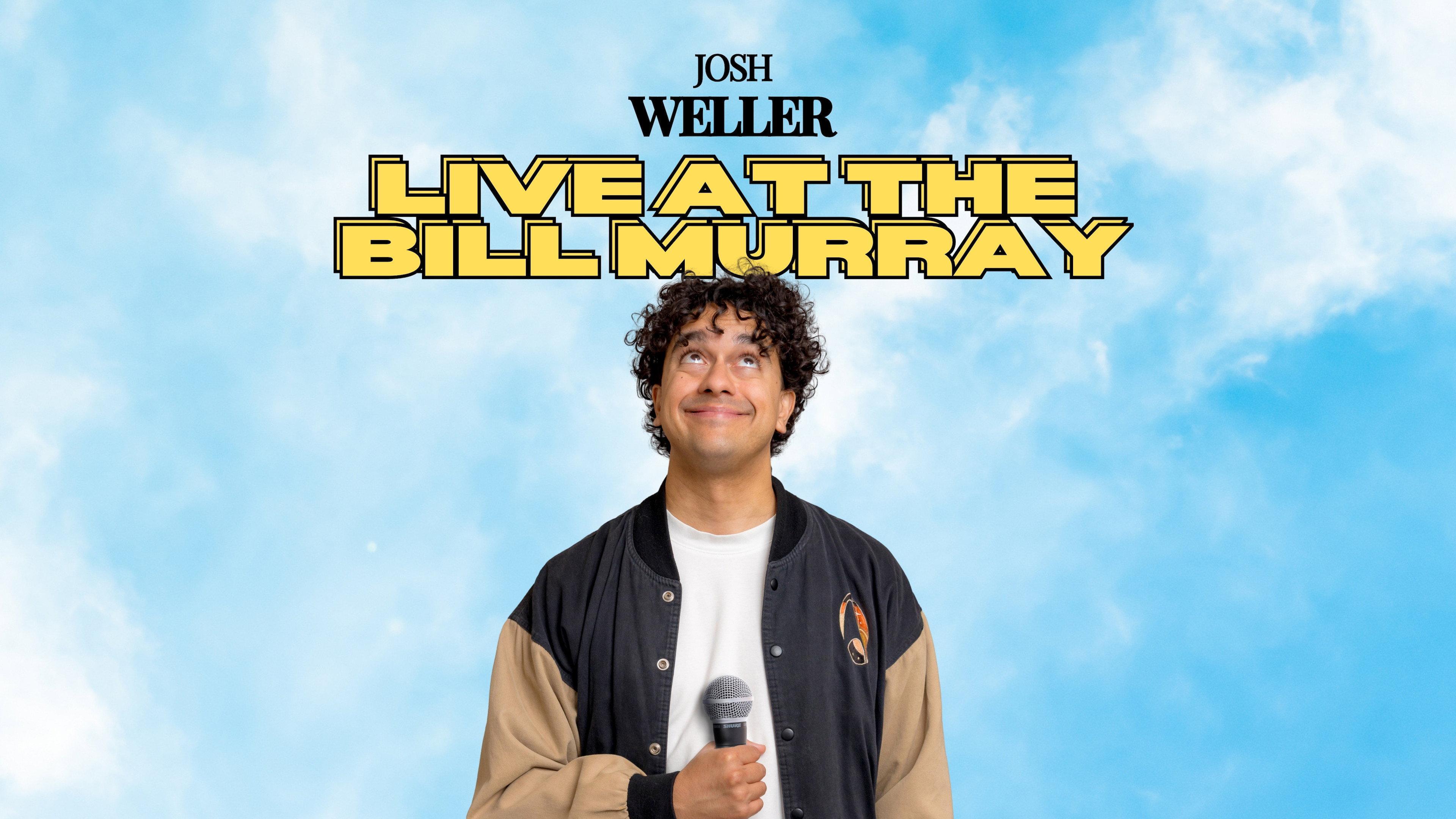 Josh Weller - Live at The Bill Murray 2025 movie scene