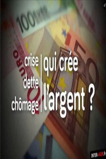 Crise, dette, chômage : qui crée l'argent ? (2014) poster
