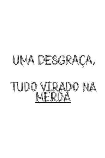 Uma Desgraça, Tudo Virado Na Merda () poster