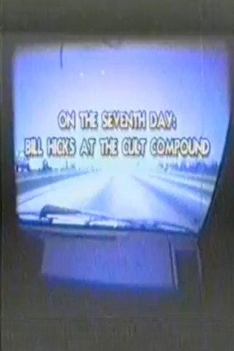 On The Seventh Day - Bill Hicks At The Cult Compound (1994) poster