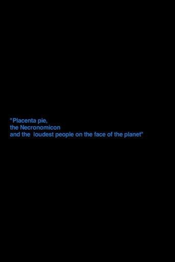 „Placenta Pie, The Necronomicon And The Loudest People On The Face Of The Planet“ (2012) poster