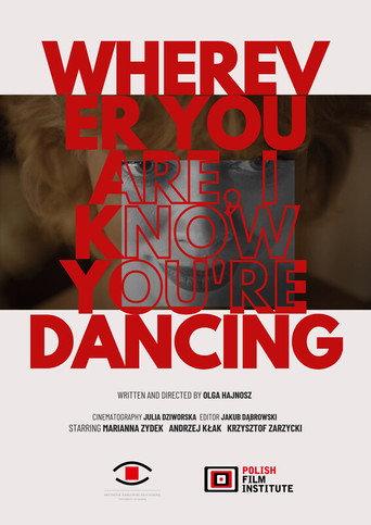 Wherever You Are, I Know You Are Dancing (2024) poster