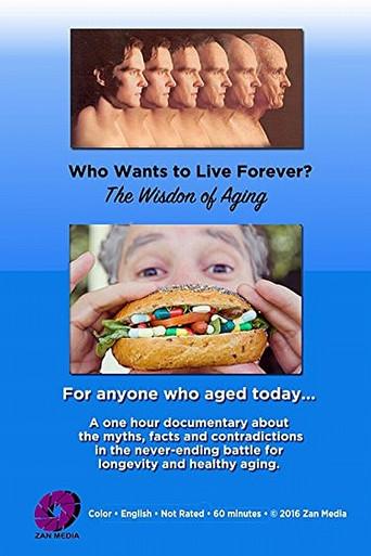 Who Wants to Live Forever? The Wisdom of Aging. (2016) poster