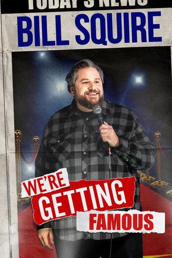 Bill Squire: We're Getting Famous (2024) poster