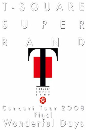T-Square Super Band - Concert tour 2008 Final Wonderful Days (2008) poster
