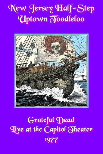 Grateful Dead: New Jersey Half-Step Uptown Toodleloo - Live at The Capitol Theater (1977) poster