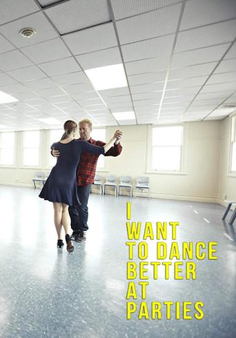 I Want to Dance Better at Parties (2013) poster
