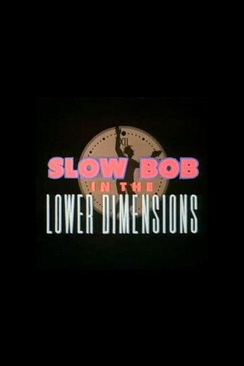 Slow Bob in the Lower Dimensions (1991) poster
