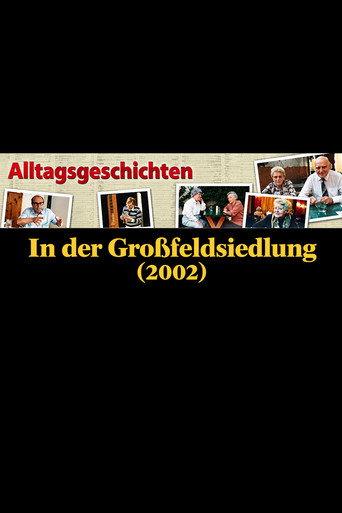 Alltagsgeschichte – In der Großfeldsiedlung (2002) poster
