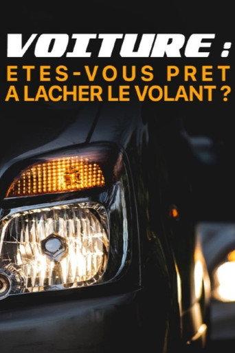 Voiture : êtes-vous prêts à lâcher le volant ? (2018) poster