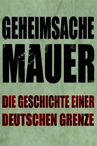 Geheimsache Mauer - Die Geschichte einer deutschen Grenze (2011) poster