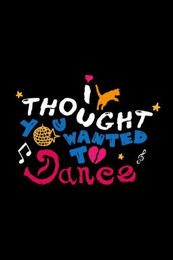 I Thought You Wanted To Dance () poster