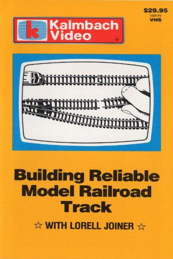 Building Reliable Model Railroad Track with Lorell Joiner (1984) poster