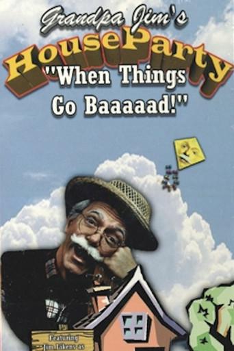 Grandpa Jim’s House Party - When Things Go Baaaad! (1999) poster