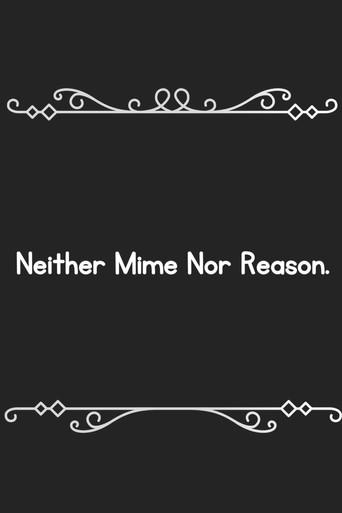 Neither mime, nor reason () poster