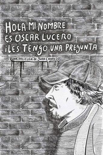 Hola, mi nombre es Oscar Lucero i les tengo una pregunta (2018) poster