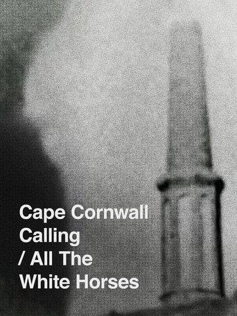 Cape Cornwall Calling/All the White Horses (2013) poster