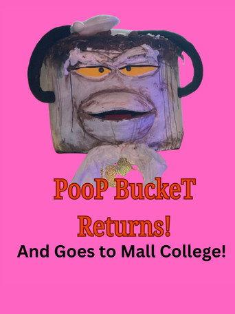 Poop Bucket Returns: And Goes To Mall College () poster