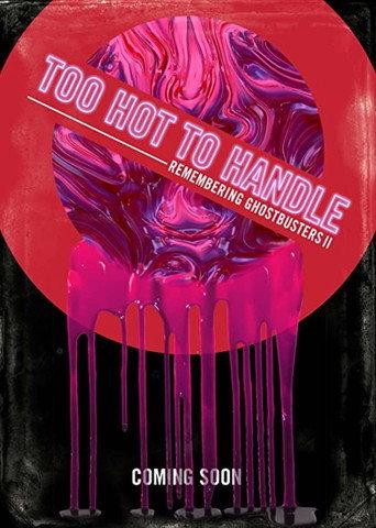 Too Hot to Handle: Remembering Ghostbusters II () poster
