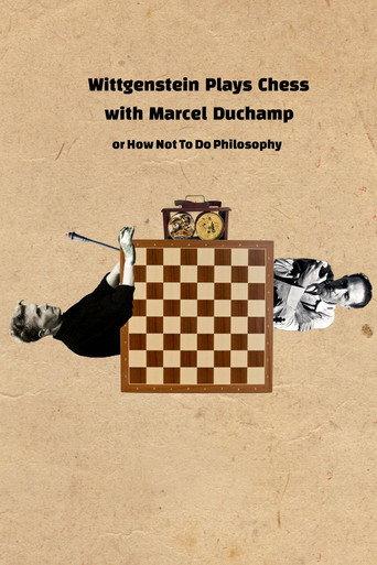 Wittgenstein Plays Chess with Marcel Duchamp, or How Not to Do Philosophy (2020) poster