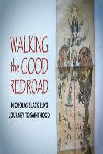 Walking the Good Red Road: Nicholas Black Elk’s Journey to Sainthood (2020) poster
