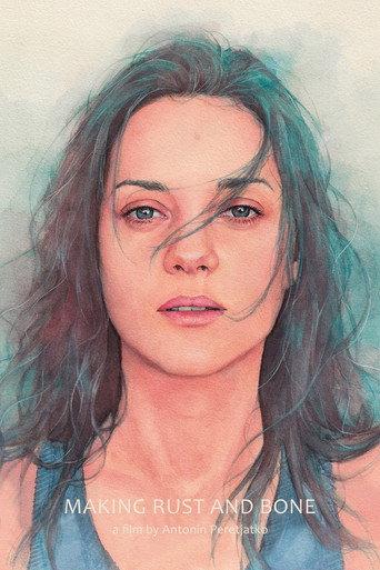 Gritty Melodrama: The Making of “Rust and Bone” by Jacques Audiard (2012) poster