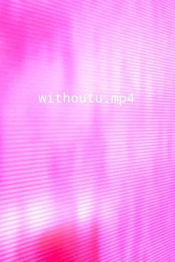 withoutu.mp4 (2022) poster