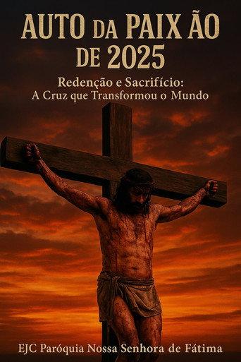 Auto da Paixão de 2025 - "Redenção e Sacrifício: A Cruz que Transformou o Mundo" (2025) poster
