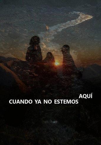 Cuando ya no estemos aquí (2016) poster