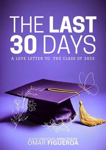 The Last 30 Days: A Love Letter to the Class of 2025 () poster