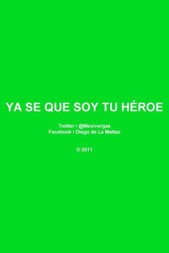 Ya Se Que Soy Tu Héroe (2011) poster