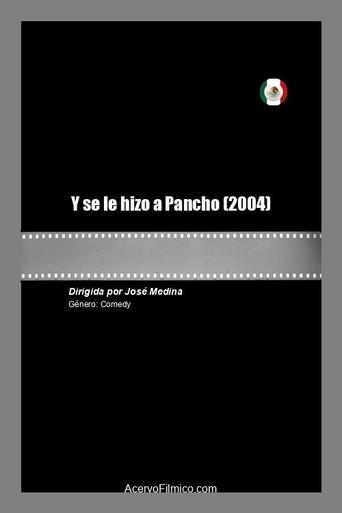 Y se le hizo a Pancho (2004) poster