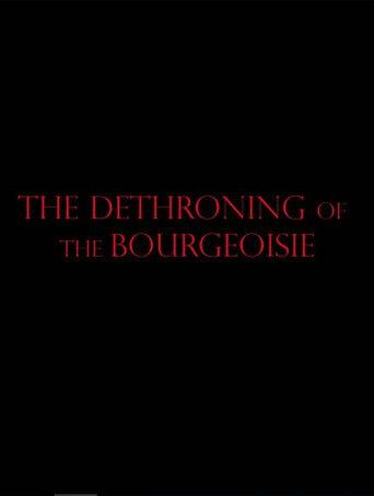 The Dethroning Of The Bourgeoisie (2021) poster
