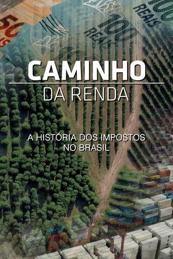 Caminho da Renda - A História dos Impostos no Brasil (2022) poster