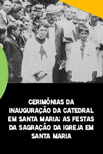 Cerimônias da Inauguração da Catedral em Santa Maria (1910) poster