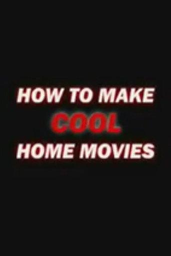 How to Make Cool Home Movies (2004) poster