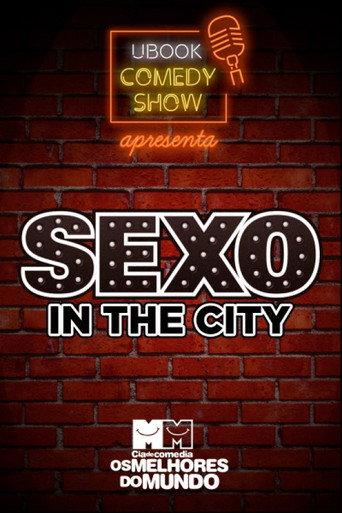Cia. de Comédia Os Melhores do Mundo - Sexo in the city (O Documentário) 18 Anos () poster