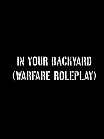 In Your Backyard (Warfare Roleplay) () poster