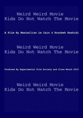 Weird Weird Movie Kids Do Not Watch The Movie (2013) poster
