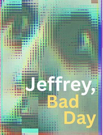 Jeffrey, Bad Day () poster