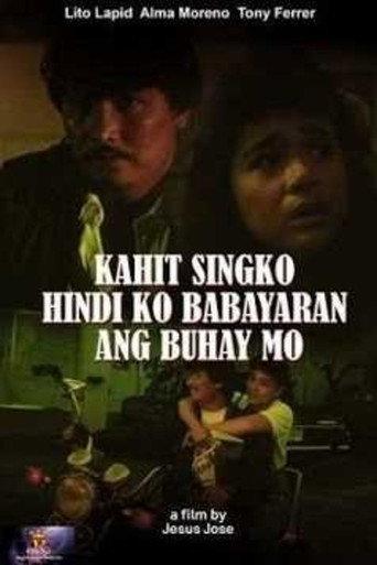 Kahit Singko Hindi Ko Babayaran Ang Buhay Mo (1990) poster